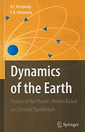Dynamics of the Earth: Theory of the Planet's Motion Based on Dynamic Equilibrium