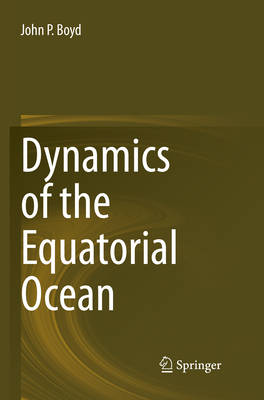 Dynamics of the Equatorial Ocean - Boyd, John P.