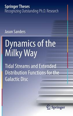 Dynamics of the Milky Way: Tidal Streams and Extended Distribution Functions for the Galactic Disc - Sanders, Jason