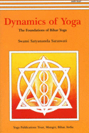 Dynamics of Yoga: The Foundation of Bihar Yoga - Saraswati, Satyananda
