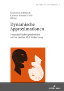 Dynamische Approximationen: Festschriftliches Puenktlichst Zu Eva Lavrics 62,5. Geburtstag