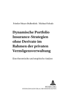 Dynamische Portfolio Insurance-Strategien Ohne Derivate Im Rahmen Der Privaten Vermoegensverwaltung: Eine Theoretische Und Empirische Analyse