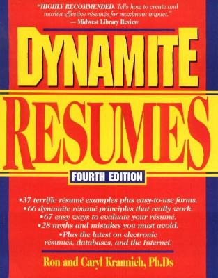 Dynamite Resumes: 101 Great Examples and Tips for Success! - Krannich, Ronald L, Dr., and Krannich, Ron, and Krannich, Caryl Rae, Ph.D.