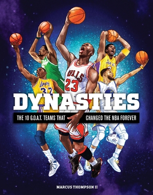 Dynasties: The 10 G.O.A.T. Teams That Changed the NBA Forever - Thompson, Marcus, II