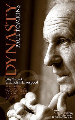 Dynasty: Fifty Years of Shankly's Liverpool - Tomkins, Paul