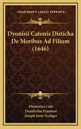 Dyonisii Catonis Disticha de Moribus Ad Filium (1646)