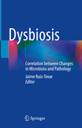 Dysbiosis: Correlation between Changes in Microbiota and Pathology