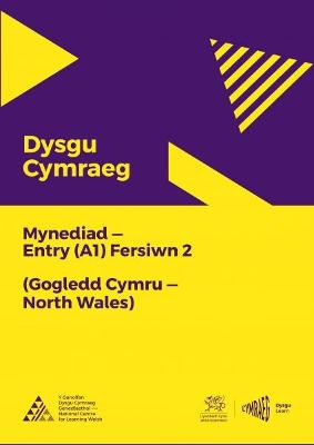 Dysgu Cymraeg: Mynediad (A1) - Gogledd Cymru/North Wales - Fersiwn 2 - National Centre for Learning Welsh