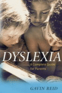 Dyslexia: A Complete Guide for Parents