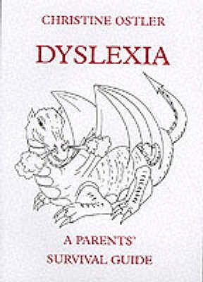 Dyslexia: A Parents' Survival Guide - Ostler, Christine