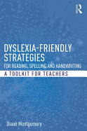 Dyslexia-Friendly Strategies for Reading, Spelling and Handwriting: A Toolkit for Teachers