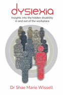 Dyslexia: Insights into the hidden disability in and out of the workplace