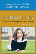 Dyslexia Tool Kit Expanded Edition: What to do when phonics isn't enough