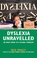 Dyslexia Unravelled: An Irish Guide to a Global Problem