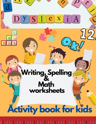 Dyslexia Writing, Spelling & Math worksheets - Activity book for kids: Activities to improve writing and reading skills of dyslexic children - Art, Damed