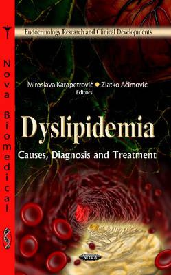 Dyslipidemia: Causes, Diagnosis & Treatment - Karapetrovic, Miroslava (Editor), and Acimovic, Zlatko (Editor)