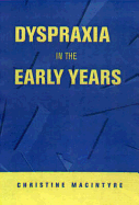 Dyspraxia in the Early Years - MacIntyre, Christine, Dr.