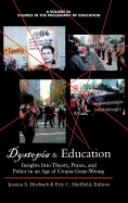 Dystopia and Education: Insights Into Theory, Praxis, and Policy in an Age of Utopia-Gone-Wrong (Hc)