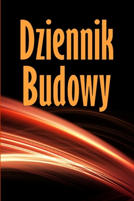 Dziennik budowy: Dziennik budowy do rejestrowania sily roboczej, zada , harmonogramw, dziennego raportu budowy i innych - idealny prezent dla brygadzisty - Zablocka, Zdzislawa