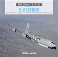 E-8 Jstars: Northrop Grumman's Joint Surveillance Target Attack Radar System