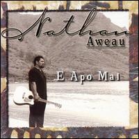 E Apo Mai - Nathan Aweau