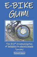 E-Bike Gum! The first* circumnavigation of Yorkshire by electric bicycle (*possibly)