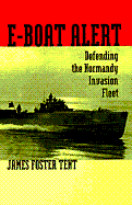 E-Boat Alert: Defending the Normandy Invasion Fleet - Tent, James Foster