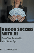 E Book Success with AI: Grow Your Readership with Secret Tips