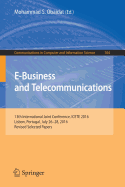 E-Business and Telecommunications: 13th International Joint Conference, Icete 2016, Lisbon, Portugal, July 26-28, 2016, Revised Selected Papers