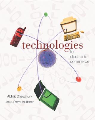 E-Business & E-Commerce Infrastructure: Technologies Supporting the E-Business Initiative - Chaudhury, Abhijit, and Kuilboer, Jean-Pierre