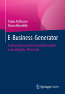 E-Business-Generator: Aufbau elektronischer Gesch?ftsmodelle in der Digitalen Wirtschaft