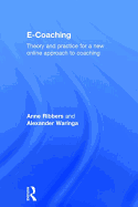 E-Coaching: Theory and Practice for a New Online Approach to Coaching