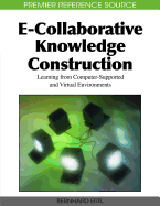 E-Collaborative Knowledge Construction: Learning from Computer-Supported and Virtual Environments