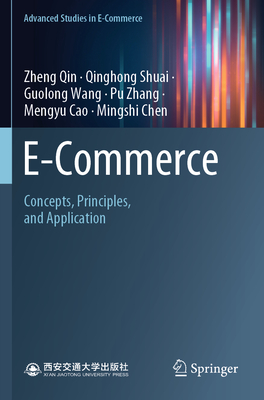E-Commerce: Concepts, Principles, and Application - Qin, Zheng, and Shuai, Qinghong, and Wang, Guolong
