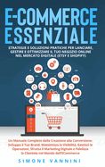 E-Commerce Essenziale: Strategie e Soluzioni Pratiche per Lanciare, Gestire e Ottimizzare il Tuo Negozio Online nel Mercato Digitale (Etsy e Shopify): Un Manuale Completo dalla Creazione alla Conversione: Sviluppa il Tuo Brand, Massimizza la Visibilit...