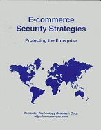 E-Commerce Security Strategies: Protecting the Enterprise - Cameron, Debra