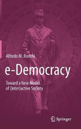 E-Democracy: Toward a New Model of (Inter)Active Society