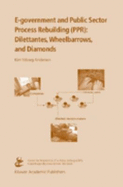 E-Government and Public Sector Process Rebuilding: Dilettantes, Wheel Barrows, and Diamonds - Andersen, Kim Viborg, and Viborg Andersen, Kim