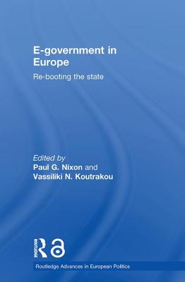 E-government in Europe: Re-booting the State - Nixon, Paul G. (Editor), and Koutrakou, Vassiliki N. (Editor)