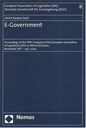 E-Government: Proceedings of the Fifth Congress of the European Association of Legislation (Eal) in Athens (Greece), November 28th-29th, 2002