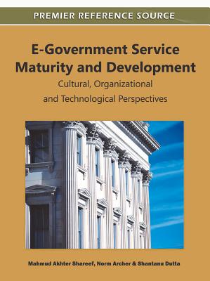 E-Government Service Maturity and Development: Cultural, Organizational and Technological Perspectives - Shareef, Mahmud Akhter