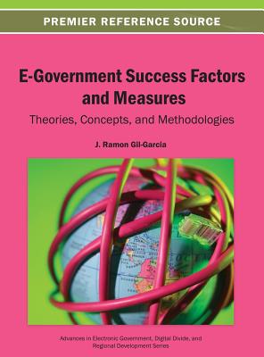 E-Government Success Factors and Measures: Theories, Concepts, and Methodologies - Gil-Garcia, J Ramon (Editor)