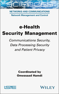 e-Health Security Management: Communications Security, Data Processing Security and Patient Privacy