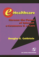 E-Healthcare: Harness the Power of Internet, E-Commerce & E-Care