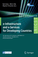 E-Infrastructure and E-Services for Developing Countries: 4th International Icst Conference, Africomm 2012, Yaounde, Cameroon, November 12-14, 2012, Revised Selected Papers