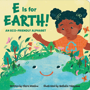 E Is for Earth!: An Eco-Friendly Alphabet