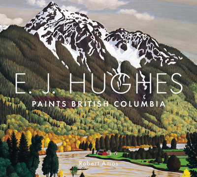 E. J. Hughes Paints British Columbia - Amos, Robert