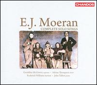 E.J. Moeran: Complete Solo Songs - Adrian Thompson (tenor); Geraldine McGreevy (soprano); John Talbot (piano); Roderick Williams (baritone);...