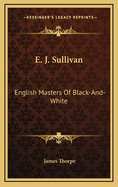 E. J. Sullivan: English Masters of Black-And-White