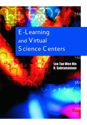 E-Learning and Virtual Science Centers - Tan Wee Hin, Leo, and Tan, Leo (Editor), and Subramaniam, R (Editor)